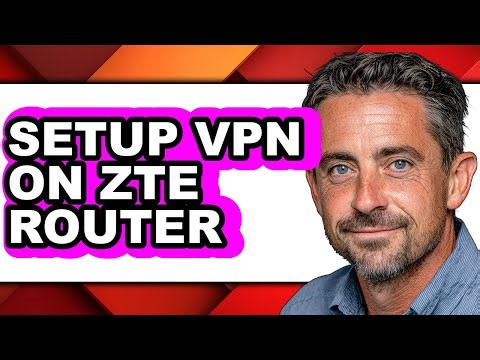 How to Setup Vpn on Zte Router - Step by Step
