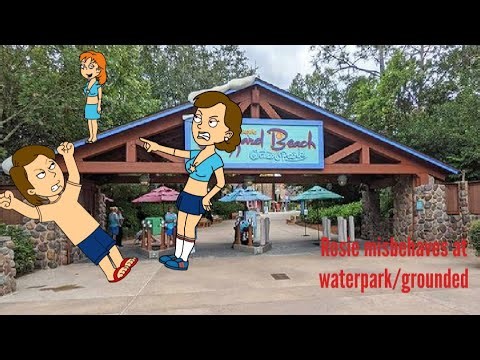 Rosie misbehaves at waterpark/grounded