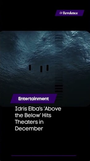 Idris Elba’s ‘Above the Below’ Hits Theaters in December