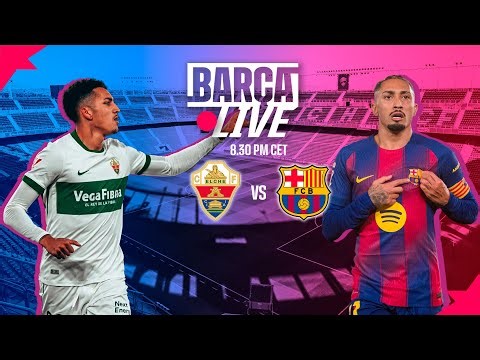 🔴 BARÇA LIVE | ELCHE vs FC BARCELONA | LALIGA 25/26 ⚽