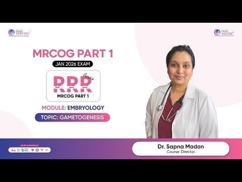 MRCPOG Part 1| RRR Series | Embryology | Gametogenesis | Dr. Sapna Madan | StudyMEDIC