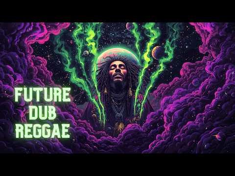 1 Hour of Future Dub 🌿 Dark Reggae • Deep Bass • Hypnotic Vibes (Psychedelic)