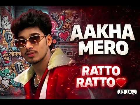 Aakha mero ratto ratto _JB JA-X(official audio )