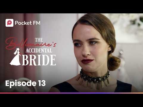 Episode 13 | The Billionaire's Accidental Bride | Pocket FM