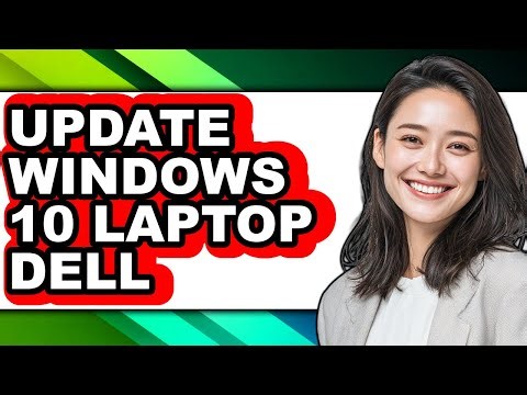 How to Update Windows 10 Laptop Dell - Easy Guide