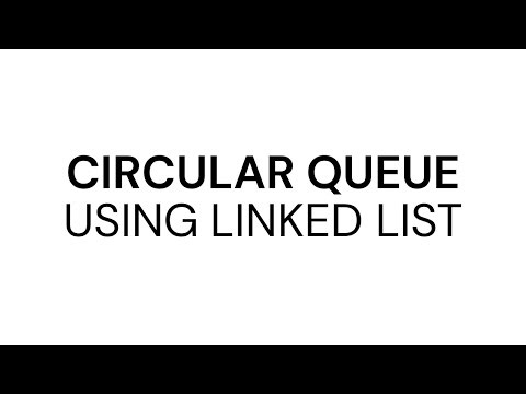 Circular Queue Using Linked List Explained Visually