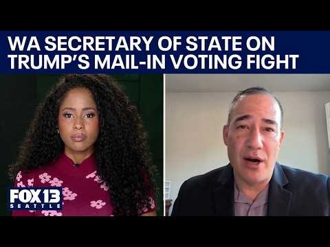 WA Secretary of State discusses Trump's move against mail-in voting | FOX 13 Seattle