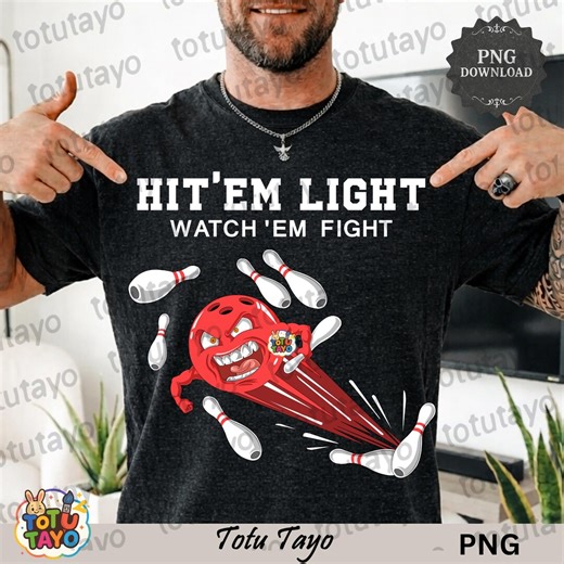 Hit ’em Light Watch ’em Fight Bowling PNG – Funny Bowling Quote Design, Retro Bowling Humor for Shirt, Sticker & Gift Sublimation - Etsy