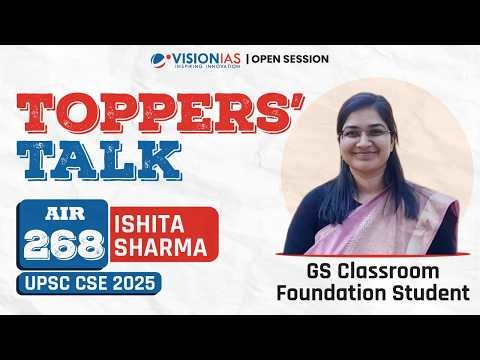 Toppers’ Talk | Ishita Sharma | AIR 268 | UPSC CSE 2025 | VisionIAS GS Foundation Classroom Student