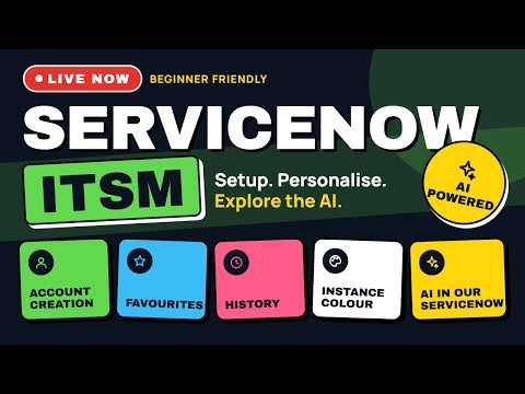 Learn ServiceNow ITSM Live | Personalise Your Instance & Explore AI