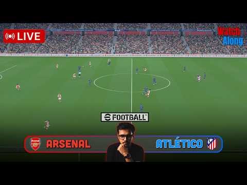 Arsenal vs Atletico Madrid | UEFA Champions League 2025/26 | WATCH ALONG & eFootball Gameplay