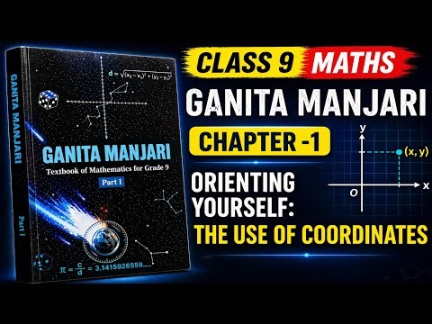 Chapter 1 Orienting Yourself: The Use of Coordinates | Class 9 Maths Ganita Manjari | New Ncert Book