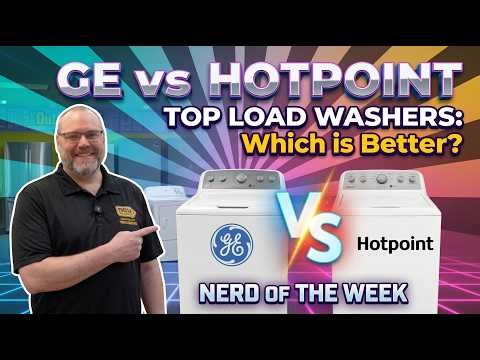 GE vs. Hotpoint Top Load Washers: Which is Better? | Nerd of the Week