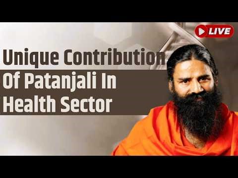 Unique Contribution Of Patanjali In Health Sector