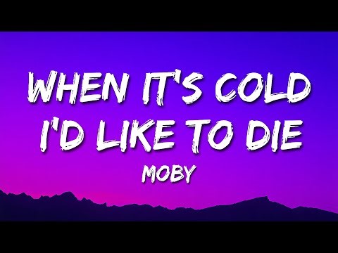 Moby - When It's Cold I'd Like to Die (Lyrics) | Locked Away With Freezing Cold