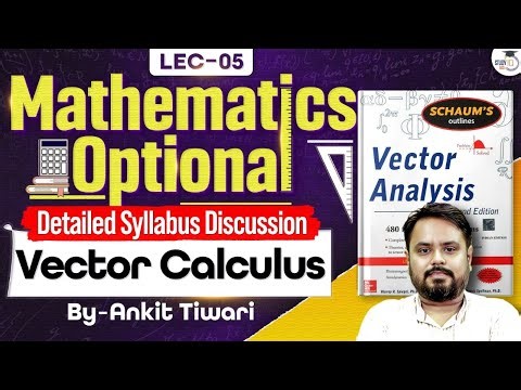 Vector Calculus | Maths Optional Detailed Syllabus Discussion | Ankit Tiwari | UPSC