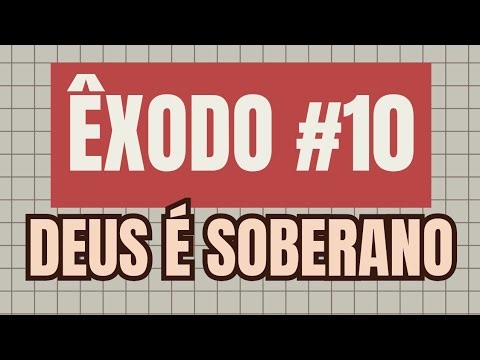 ÊXODO 10: Deus é soberano!