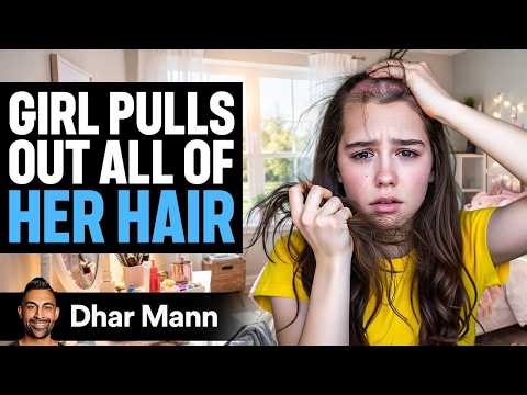 Girl PULLS OUT ALL HER HAIR | Dhar Mann Studios