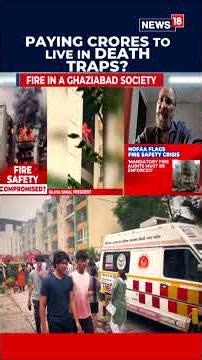 Noida High-Rise Fire Safety Concerns Raised By Residents | Emergency Systems Under Scrutiny | N18S