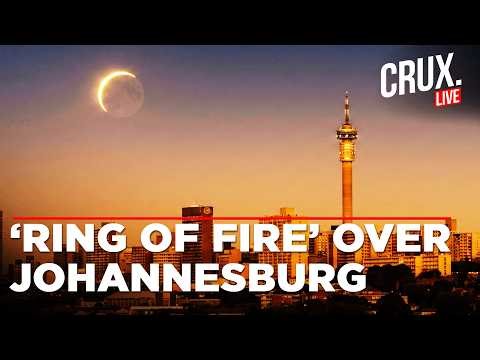Solar Eclipse 2026 LIVE | Watch: Annular ‘Ring Of Fire’ Seen In Johannesburg | South Africa 2026