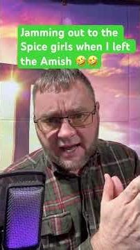 The moment I started jamming out to Spice Girls when I left the Amish ￼