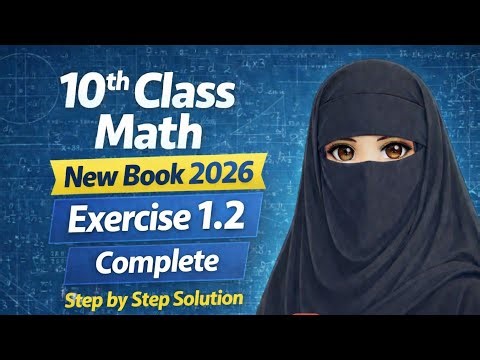 10th Class Math (New Book 2026) | Exercise 1.2 Complete Solution | Step by Step Urdu Method