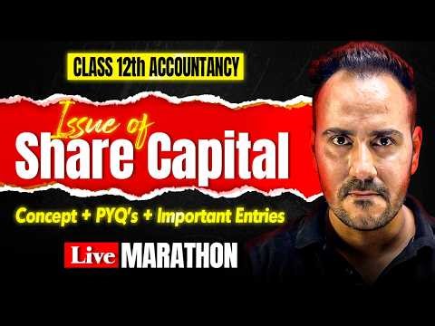 Issue of Share Capital | Class 12th Accountancy Final Revision Marathon 🔥 | Ushank Sir