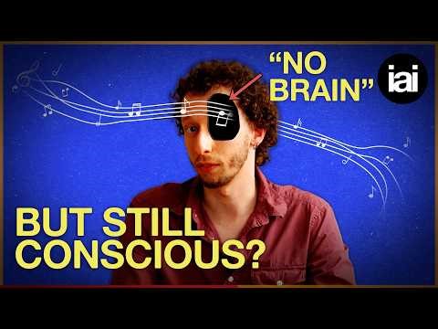 What "no brain" patients teach us about consciousness | Ideas For Our Time