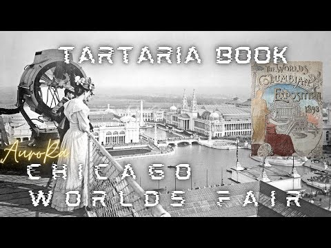 The Worlds Columbian Exposition | CHICAGO 1893 | TARTARIA PT 3