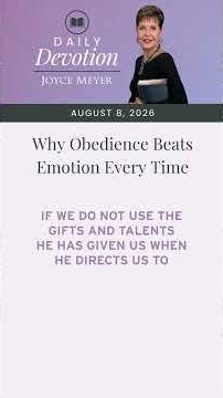 Why Obedience Beats Emotion Every Time | Daily Devotion from Joyce Meyer