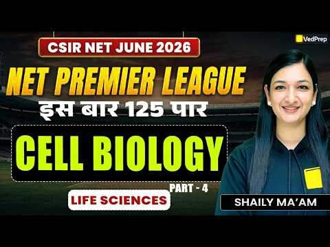 CSIR NET Life Sciences June 2026 | Cell Biology Part 4 | NPL 2026 | VedPrep CSIR NET