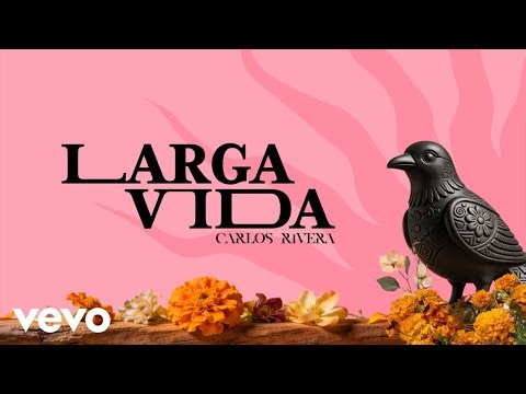 Carlos Rivera - Larga Vida (Lyric Video)