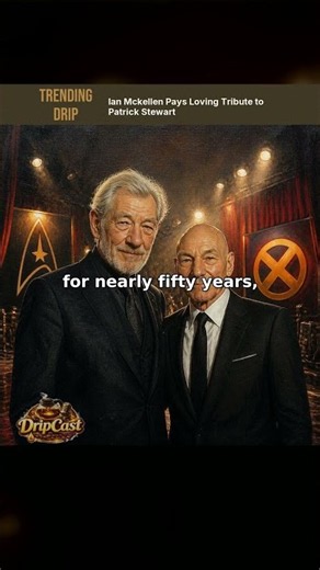 Ian McKellen and William Shatner Pay Tribute to Patrick Stewart