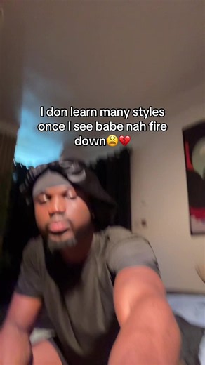 I Don Learn Many Styles Once I See Babe Nah Fire Down