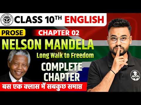 Class 10 English Chapter 2 | Nelson Mandela Full Chapter Explanation | Long Walk to Freedom | 2027