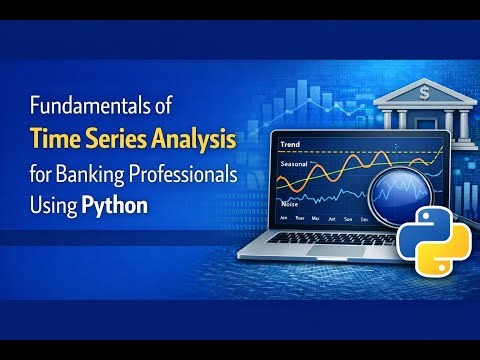 Fundamentals of Time Series Analysis for Banking Professionals Using Python