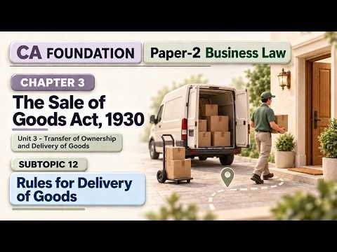 12) Rules for Delivery of Goods | Ch3 U3 | Business Law | CA Foundation