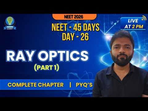Day 26/45 || Ray Optics (Part-1) || NEET 2026 || Complete Concept + PYQ || ARMS Academy
