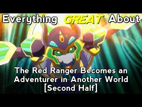 Everything GREAT About: The Red Ranger Becomes an Adventurer in Another World | Second Half