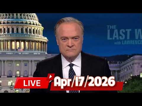 MSNBC Live : The Last Word With Lawrence O'Donnell 04/17/2026 | MS NOW News Trump Today APR 17, 2026