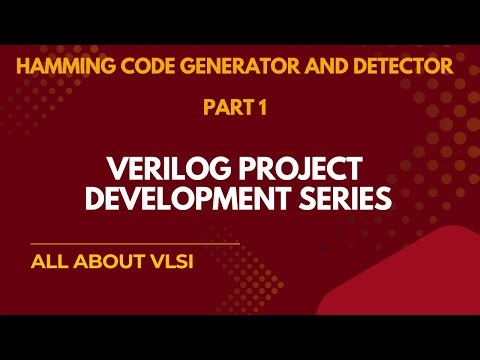 Hamming Code Generator and Detector | Verilog Project Development Series