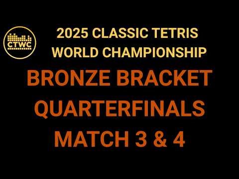 2025 Classic Tetris World Championship - Bronze Bracket - Quarterfinals - Match 3 and 4