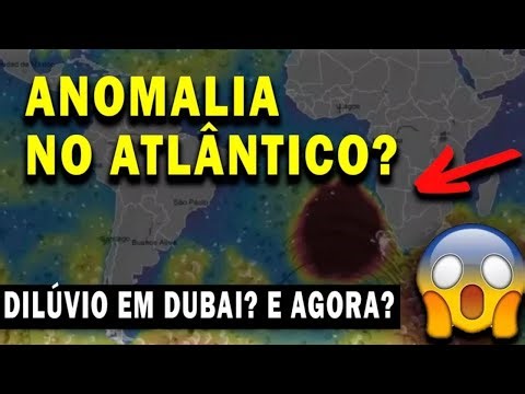 URGENT! MYSTERIOUS ANOMALY IN THE ATLANTIC AND THE FLOOD IN DUBAI, WHAT IS HAPPENING? WHAT NOW?