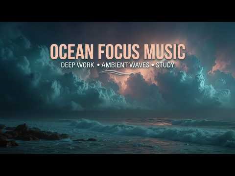 Ocean Focus Music ~ Concentration Music - Coding Focus Music | Work Session Music & Thunder