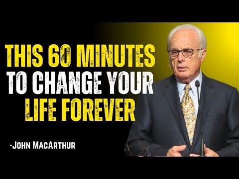 🔥This 60 Minutes Will Change Your Life Forever | John Macarthur🔥