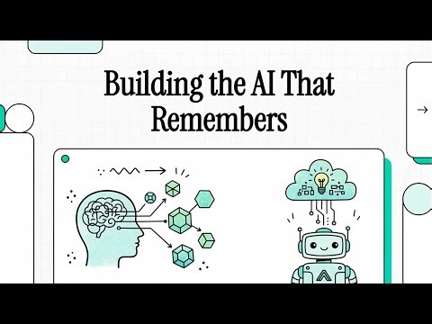 How to Build the AI That Remombers