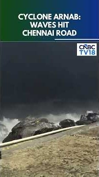 Cyclone Arnab: Powerful Waves Crash Onto Chennai’s Ennore Expressway, Disrupt Traffic | N18S