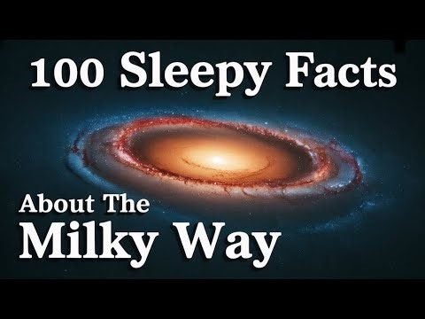 100 Facts About the Milky Way Galaxy - To Fall Asleep To