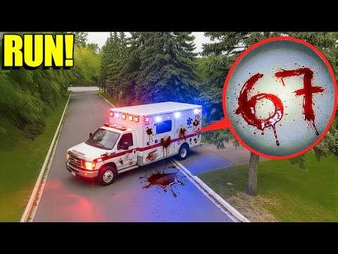 If you see 67 in BLOOD on an AMBULANCE, RUN away FAST! (DON'T Trust it!)