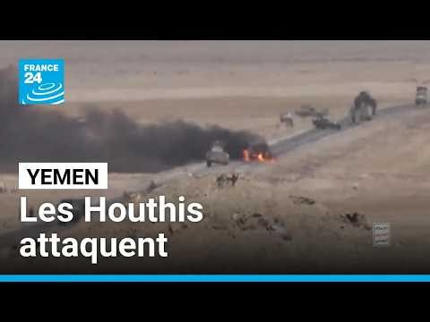 Les Houthis multiplient les attaques au Yémen et en Arabie Saoudite • FRANCE 24